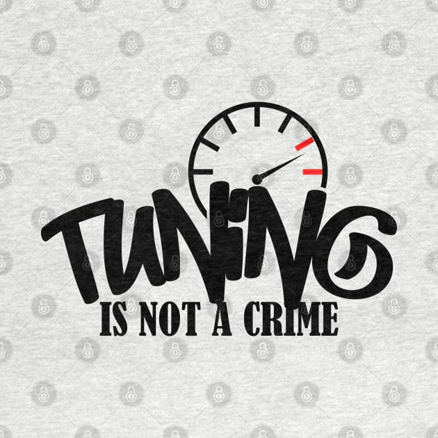 Tuning is not a crime by TheBlackCatprints